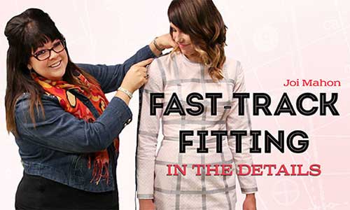 Fast-Track Fitting: In THe Details with Joi Mahon on Craftsy