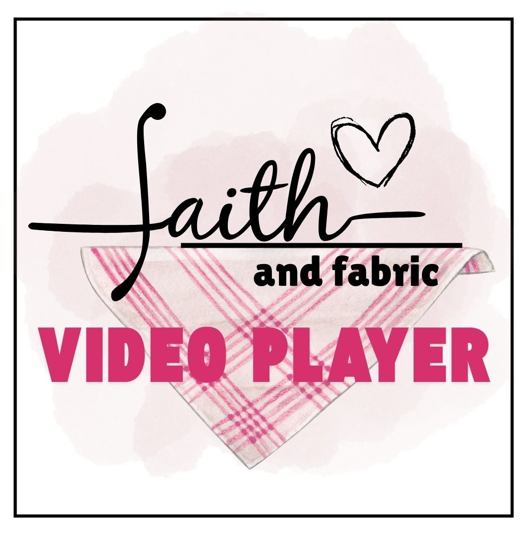 Faith and Fabric (Featured on our Video Player)